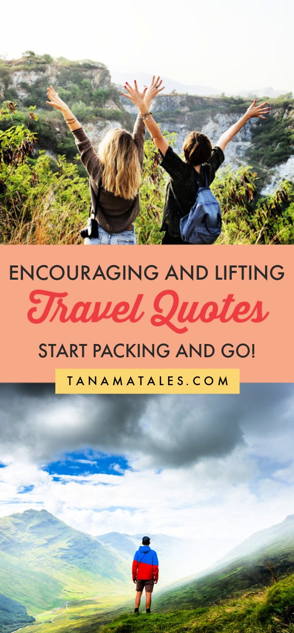 The other day I was surfing the web and discovered some really inspiring travel quotes.  I felt curious and started to look around for more.  Let me tell you that what I found was really interesting. Some quotes express what I have felt for years. I thought it was nice to share with you guys my findings. Read on, pack and go!  #travelquotes #adventure #inspiration #wanderlust #memories #friendship #motivational