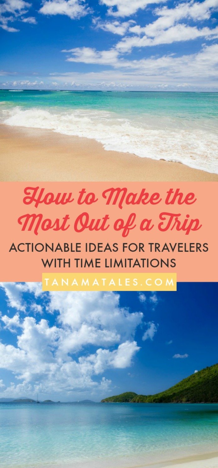 #Travel tips and ideas - If you love to travel (and I know you do) and have time limitations, here are some suggestions on how to make the most out of a trip. These actionable ideas will help you to use your time wisely when you embark on a new adventure. #destinations #bucketlist #hacks #inspiration #motivation #essentials