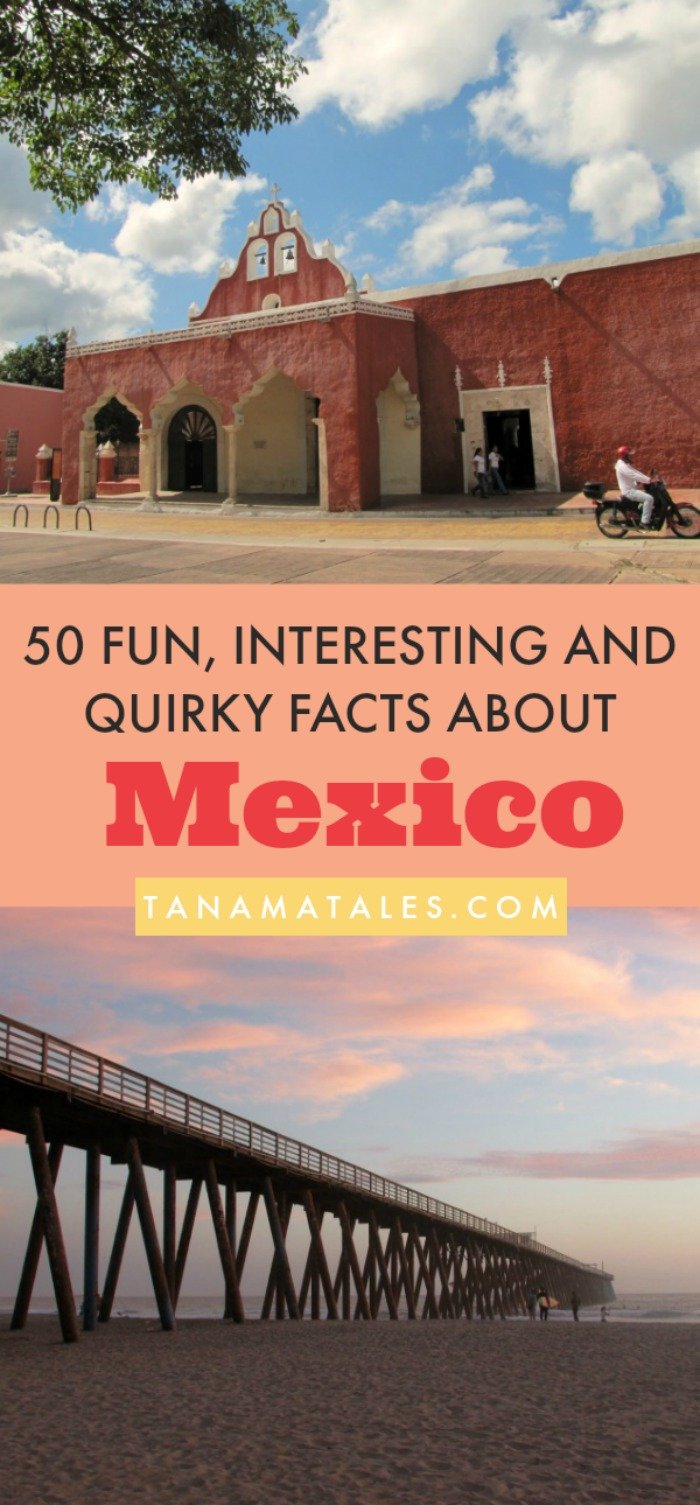 Interesting, fun and quirky facts about #Mexico – Travel tips and ideas – Mexico is one of my favorite countries in the world! I adore its culture, beaches, food and colors. In honor of all things Mexico, I have compiled 50 facts about the country. Because talking about Mexico never gets boring!
