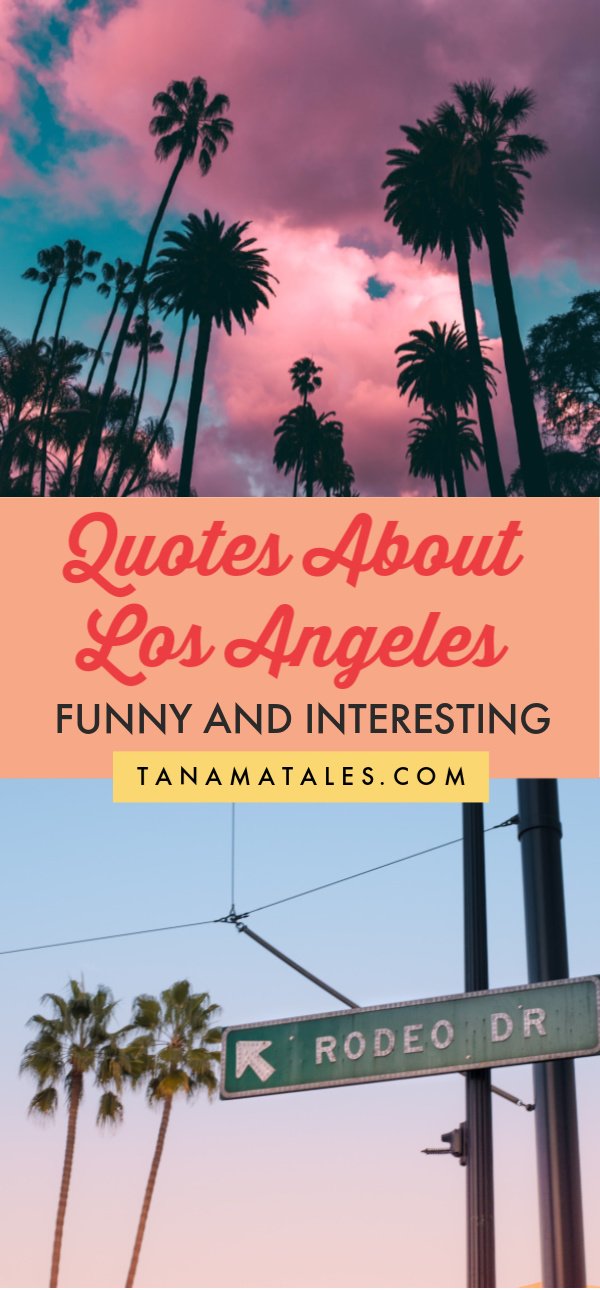 Los Angeles Quotes: Funny, Interesting, Thoughtful - Tanama Tales